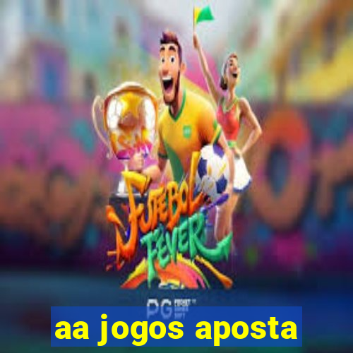 aa jogos aposta